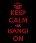 keep-calm-and-bang-on-6.jpg