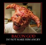 bacon-god-not-make-him-angry-bacon-demotivational-posters-1371181608.jpg